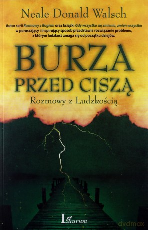 Burza Przed Ciszą Rozmowy Z Ludzkością - Neale Donald Walsch [KSIĄŻKA]