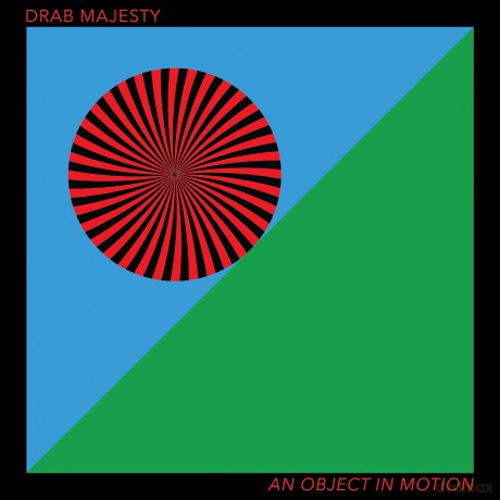 Drab Majesty: An Object In Motion [Winyl]