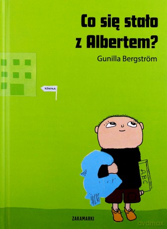 Co Się Stało Z Albertem - Gunilla Bergstrom [KSIĄŻKA]