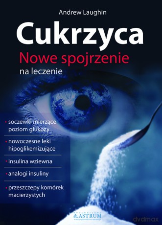 Cukrzyca Nowe Spojrzenie Na Leczenie - Andrew Laughin [KSIĄŻKA]