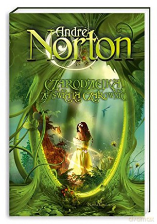 Czarodziejka Ze Świata Czarownic - Andre Norton [KSIĄŻKA]