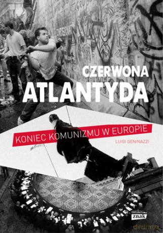 Czerwona Atlantyda Upadek Komunizmu W Europie Tw - Luigi Geninazzi [KSIĄŻKA]