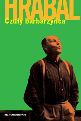 Czuły Barbarzyńca - Bogumił Hrabal [KSIĄŻKA]
