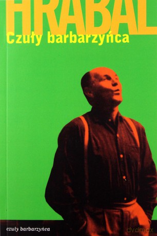 Czuły Barbarzyńca - Bogumił Hrabal [KSIĄŻKA]