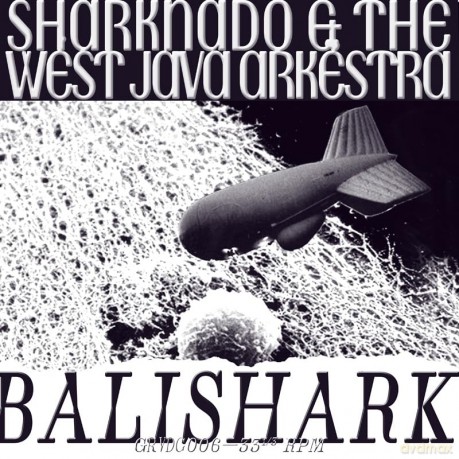 Sharknado And The West Java Arkestra: Balishark [Winyl]