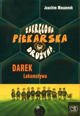 Darek Lokomotywa Zakręcona Piłkarska Drużyna - Joachim Masannek [KSIĄŻKA]