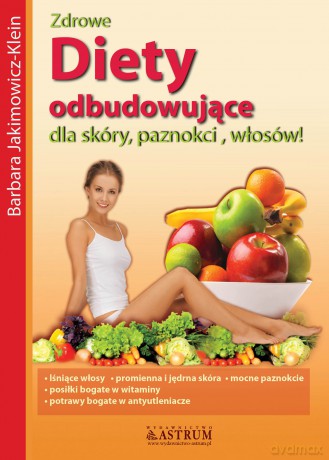 Diety Odbudowujące Dla Skóry Paznokci Włosów - Barbara Jakimowicz-Klein [KSIĄŻKA]