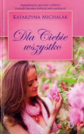 Dla Ciebie Wszystko Tw - Katarzyna Michalak [KSIĄŻKA]