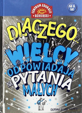 Dlaczego Wielcy Odpowiadają Na Pytania Małych Tw - Praca Zbiorowa [KSIĄŻKA]