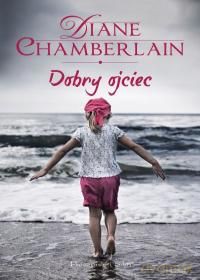 Dobry Ojciec - Diane Chamberlain [KSIĄŻKA]