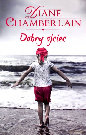 Dobry Ojciec - Diane Chamberlain [KSIĄŻKA]