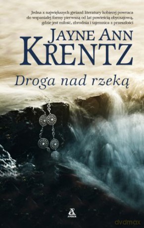 Droga Nad Rzeką - Jayne Ann Krentz [KSIĄŻKA]