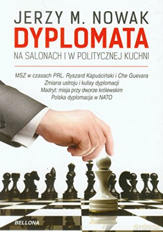 Dyplomata W Salonach I Politycznej Kuchni - Jerzy M. Nowak [KSIĄŻKA]