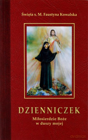 Dzienniczek Miłosierdzie Boże W Duszy Mojej - Faustyna Kowalska [KSIĄŻKA]