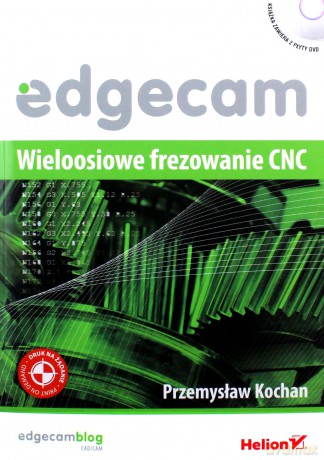 Edgecam Wieloosiowe Frezowanie Cnc - Przemysław Kochan [KSIĄŻKA]