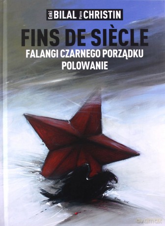 Fins De Siecle Falangi Czarnego Porządku Polowanie Tw - Pierre Christin [KSIĄŻKA]