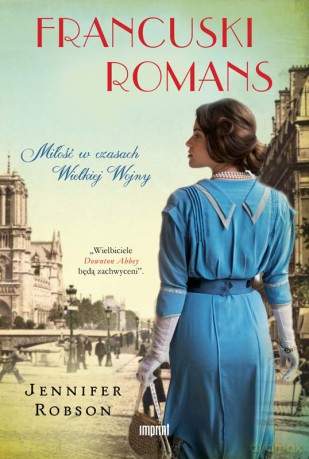 Francuski Romans Miłość W Czasach Wielkiej Wojny - Jennifer Robson [KSIĄŻKA]