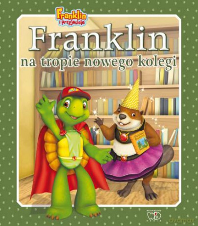 Franklin Na Tropie Nowego Kolegi - Paulette Bourgeois,Brenda Clark [KSIĄŻKA]