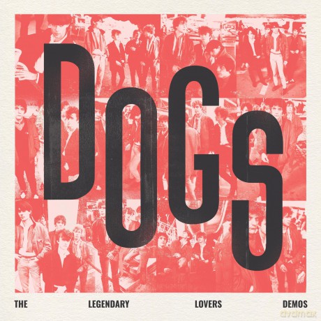 Dogs: Dogs - The Legendary Lovers Demos [Winyl]
