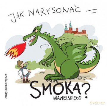 Jak Narysować Smoka Wawelskiego - Pietruszka I Marzyn [KSIĄŻKA]