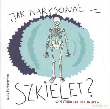 Jak Narysować Szkielet - Opracowanie Zbiorowe [KSIĄŻKA]