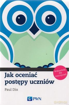 Jak Oceniać Postępy Uczniów - Paul Dix [KSIĄŻKA]