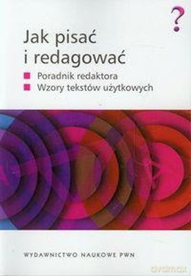 Jak Pisać I Redagować Poradnik Redaktora - Opracowanie Zbiorowe [KSIĄŻKA]