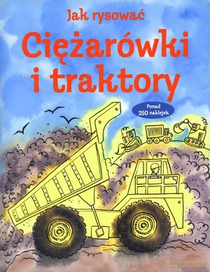 Jak Rysować Ciężarówki I Traktory - Opracowanie Zbiorowe [KSIĄŻKA]