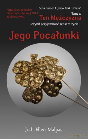 Jego Pocałunki Ten Mężczyzna Tom 4 - Jodi Ellen Malpas [KSIĄŻKA]