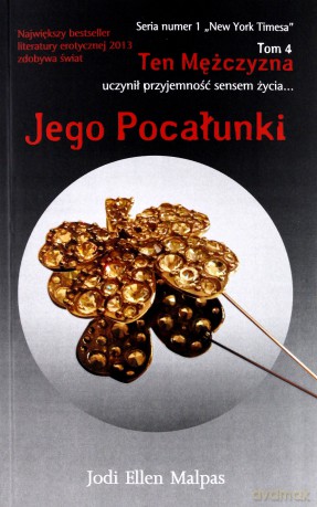 Jego Pocałunki Ten Mężczyzna Tom 4 - Jodi Ellen Malpas [KSIĄŻKA]