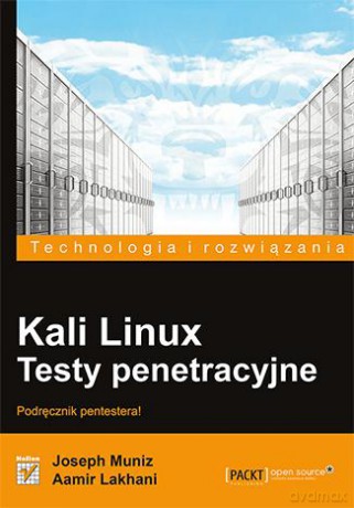 Kali Linux Testy Penetracyjne - Joseph Muniz,Aamir Lakhani [KSIĄŻKA]