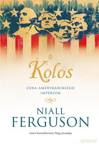 Kolos Cena Amerykańskiego Imperium Tw - Niall Ferguson [KSIĄŻKA]