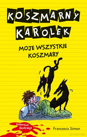 Koszmarny Karolek Moje Wszystkie Koszmary - Francesca Simon [KSIĄŻKA]