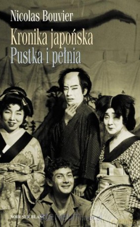 Kronika Japońska Pustka I Pełnia Zapiski Z Japonii 1964-1970 - Nicolas Bouvier [KSIĄŻKA]
