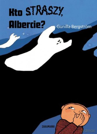 Kto Straszy Albercie - Gunilla Bergstrom [KSIĄŻKA]