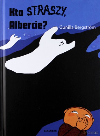 Kto Straszy Albercie - Gunilla Bergstrom [KSIĄŻKA]