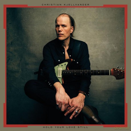 Christian Kjellvander: Hold Your Love Still [Winyl]