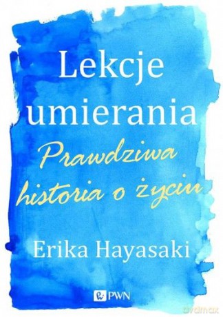Lekcje Umierania - Erika Hayasaki [KSIĄŻKA]