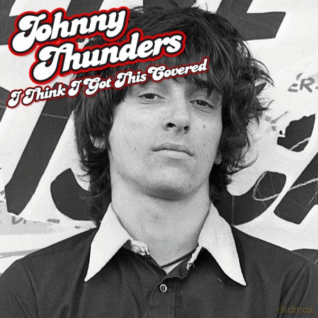 Johnny Thunders: I Think I'Ve Got This Covered [Winyl]