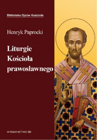 Liturgie Kościoła Prawosławnego - Henryk Paprocki [KSIĄŻKA]