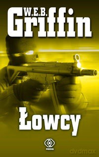 Łowcy - W.E.B. Griffin [KSIĄŻKA]