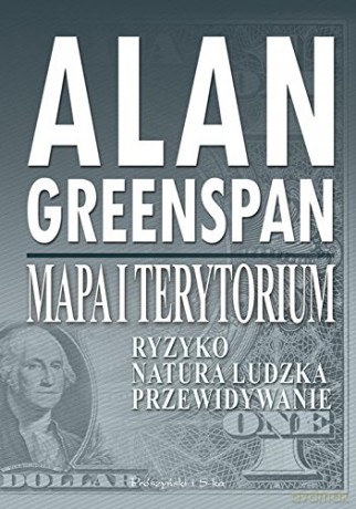 Mapa I Terytorium Ryzyko Natura Ludzka Przewidywanie - Alan Greenspan [KSIĄŻKA]
