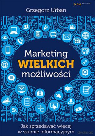 Marketing Wielkich Możliwości - Grzegorz Urban [KSIĄŻKA]