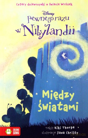 Pewnego razu w Nibylandii. Tom 2. Między Światami - Kiki Thorpe [KSIĄŻKA]