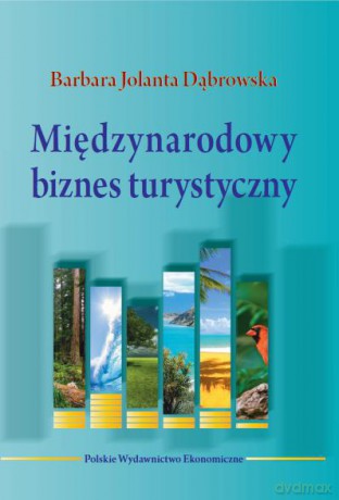 Międzynarodowy Biznes Turystyczny - Barbara Jolanta Dąbrowska [KSIĄŻKA]