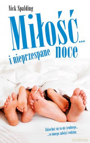 Miłość I Nieprzespane Noce - Nick Spalding [KSIĄŻKA]