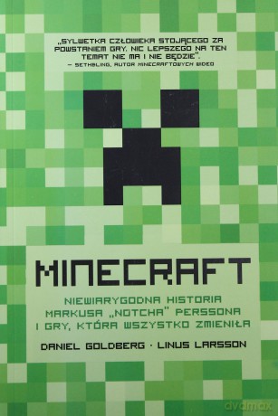 Minecraft Niewiarygodna Historia Markusa Notcha Perssona I Gry Która Wszystko Zmieniła - Daniel Goldberg,Linus Larsson [KSIĄŻKA]