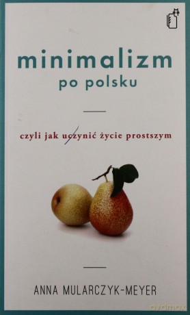 Minimalizm Po Polsku - Anna Mularczyk-Meyer [KSIĄŻKA]