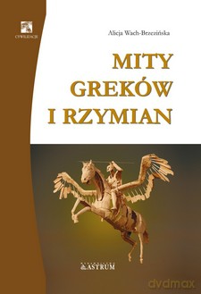 Mity Greków I Rzymian - Alicja Wach-Brzezińska [KSIĄŻKA]