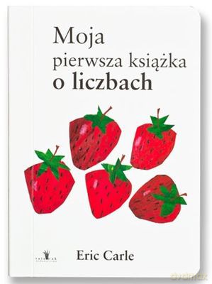 Moja Pierwsza Książka O Liczbach Tw - Eric Carle [KSIĄŻKA]